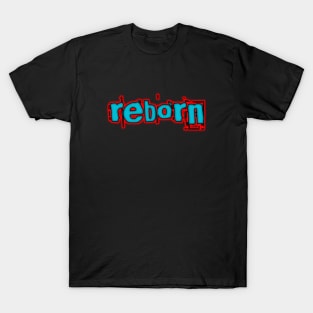 Reborn T-Shirt